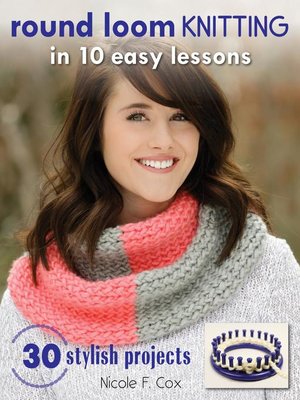 cover image of Round Loom Knitting in 10 Easy Lessons